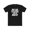 DON'T ASK FOR MY NUMBER MY GF HAS AN A*47 T-SHIRT