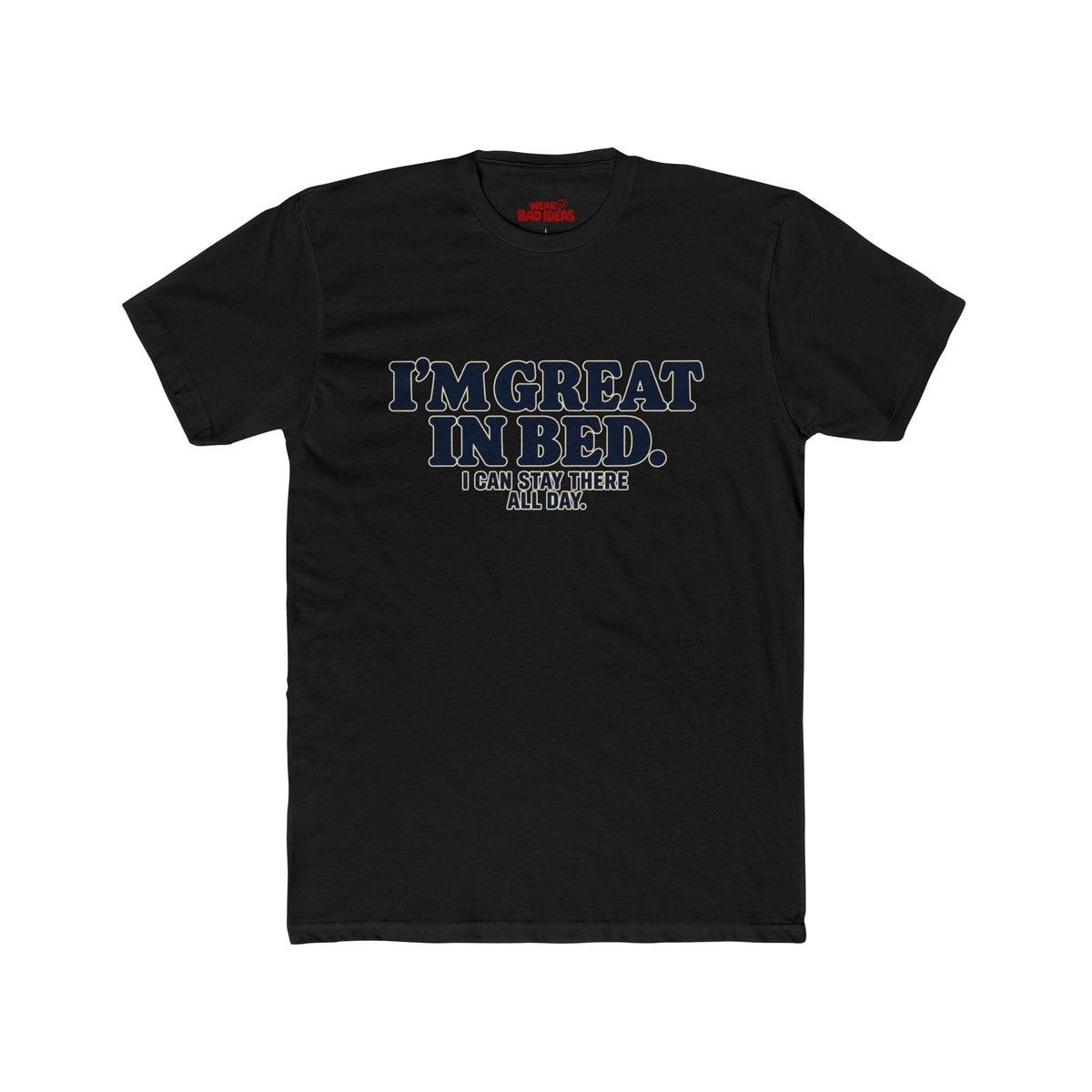 I'M GREAT IT BED T-SHIRT